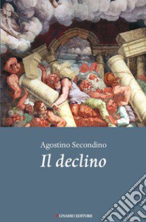 Il declino libro di Secondino Agostino