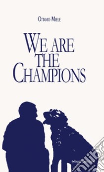 We are the champions libro di Miele Ottavio