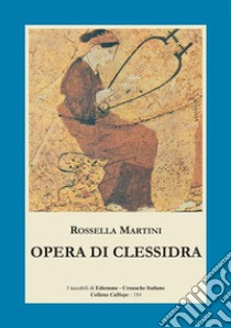 Opera di clessidra libro di Martini Rossella