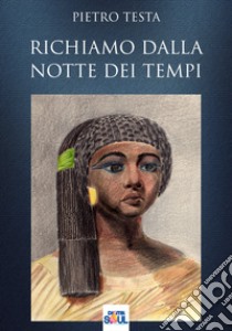 Richiamo dalla notte dei tempi libro di Testa Pietro