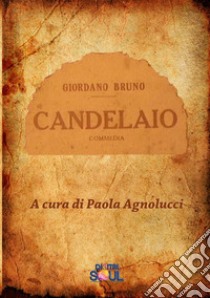 Il candelaio libro di Bruno Giordano; Agnolucci P. (cur.)