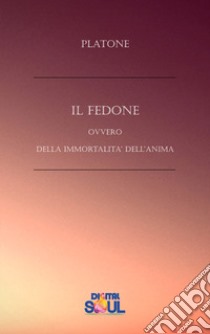 Il Fedone ovvero Della immortalità dell'anima libro di Platone; Agnolucci P. (cur.)