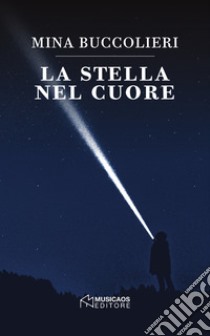 La stella nel cuore libro di Buccolieri Mina