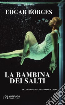 La bambina dei salti libro di Borges Edgar