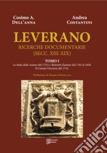 Leverano. Ricerche documentarie (secc. XIII-XIX) libro di Dell'Anna Cosimo A.; Costantini Andrea