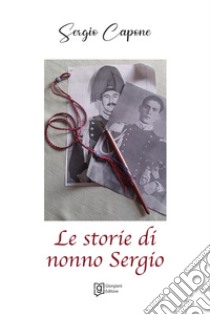 Le storie di nonno Sergio libro di Capone Sergio