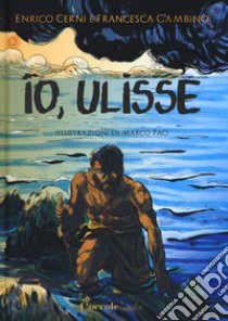 Io, Ulisse libro di Cerni Enrico; Gambino Francesca