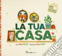 La tua casa. Ediz. a colori. Con CD-Audio libro di Rocchi Elisa