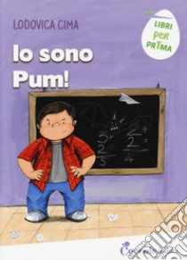 Io sono Pum! Ediz. a caratteri grandi libro di Cima Lodovica