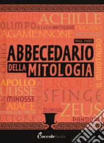 Abbecedario della mitologia libro di Thiès Paul