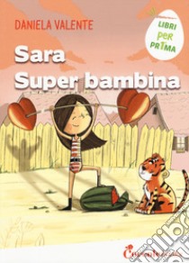 Sara super bambina libro di Valente Daniela