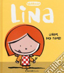 Gnam, ho fame! Lina. Ediz. a colori libro di Barroux