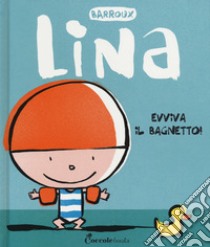 Evviva il bagnetto! Lina. Ediz. a colori libro di Barroux