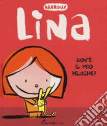 Dov'è il mio peluche? Lina. Ediz. a colori libro di Barroux