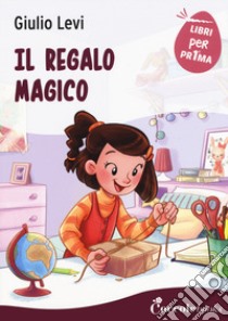 Il regalo magico. Ediz. ad alta leggibilità libro di Levi Giulio