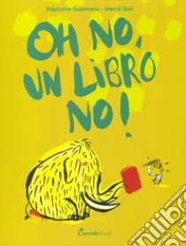 Oh no, un libro no! libro di Guerineau Stephanie