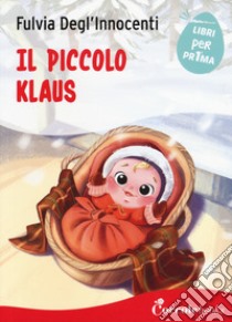 Il piccolo Klaus libro di Degl'Innocenti Fulvia