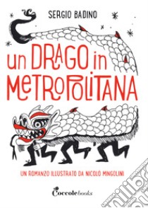 Un drago in metropolitana libro di Badino Sergio