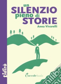 Un silenzio pieno di storie libro di Vivarelli Anna