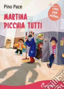 Martina picchia tutti libro di Pace Pino