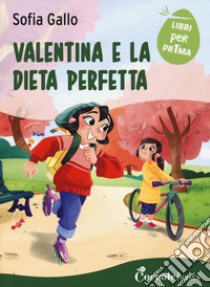 Valentina e la dieta perfetta libro di Gallo Sofia