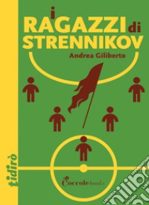 I ragazzi di Strennikov libro di Giliberto Andrea