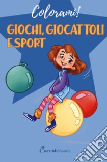 Giochi, giocattoli e sport libro di Valente Daniela