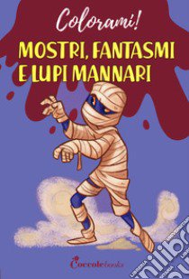 Mostri fantasmi e lupo mannari libro di Valente Daniela