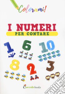 I numeri per contare. Ediz. a colori libro di Colombo Silvia