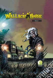 Wallace House. Ediz. italiana e inglese. Vol. 1 libro di Grandinetti Marco; Bartolini S. (cur.)