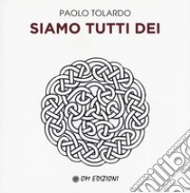 Siamo tutti dei libro di Tolardo Paolo