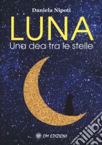 Luna. Una dea tra le stelle libro di Nipoti Daniela