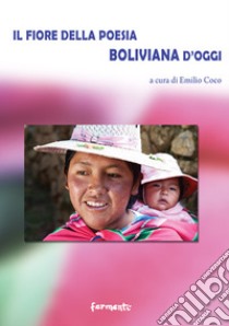 Il fiore della poesia boliviana d'oggi libro di Coco E. (cur.)
