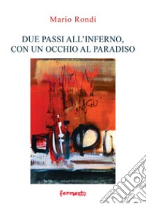 Due passi all'inferno, con un occhio al paradiso libro di Rondi Mario