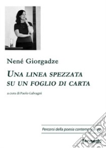 Una linea spezzata su un foglio di carta libro di Giorgadze Nené; Galvagni P. (cur.)