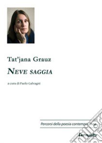 Neve saggia libro di Grauz Tat'jana; Galvagni P. (cur.)