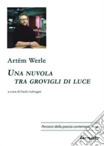 Una nuvola tra grovigli di luce. Testo russo a fronte libro di Werle Artëm