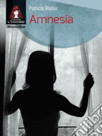 Amnesia libro di Walter Patricia