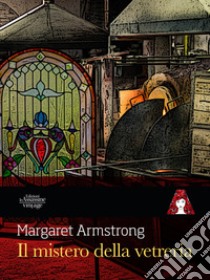 iL mistero della vetreria libro di Armstrong Margaret