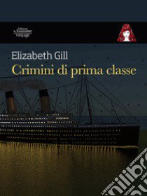 Crimini di prima classe libro di Gill Elizabeth