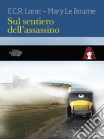 Sul sentiero dell'assassino libro di Lorac E. C. R.; Le Bourne Mary