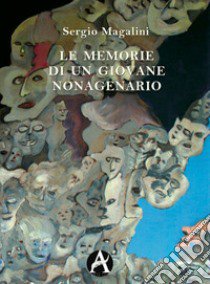 Le memorie di un giovane nonagenario libro di Magalini Sergio