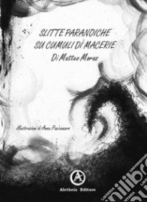 Slitte paranoiche su cumuli di macerie libro di Moras Matteo