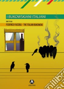 I bukowskiani italiani libro di Faccioli F. (cur.)