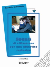 Spunti di riflessione per una didattica inclusiva libro di Gattamorta Raffaella