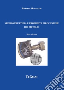 Microstruttura e proprietà meccaniche dei metalli libro di Montanari Roberto