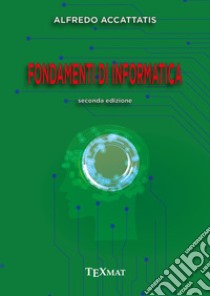 Fondamenti di informatica libro di Accattatis Alfredo