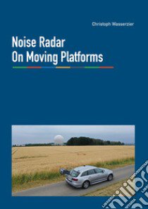 Noise radar on moving platforms libro di Wasserzier Cristoph