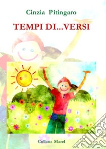 Tempi di...versi libro di Pitingaro Cinzia