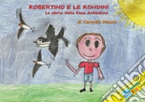 Robertino e le rondini. La storia delle fosse Ardeatine libro di Mascio Carmela